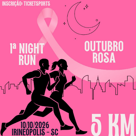 1ª NIGHT RUN - OUTUBRO ROSA IRINEÓPOLIS 2026